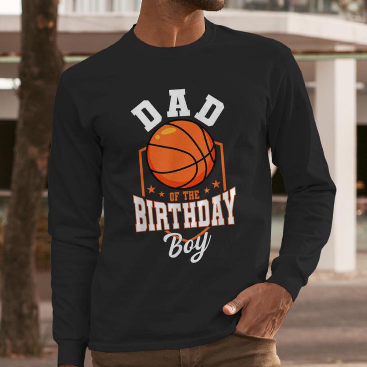 Dad Of The Birthday Boy Basketball Theme Bday Party Men Long Sleeve T-Shirt