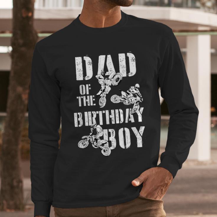 Dad Of The Birthday Boy Dirt Bike Men Long Sleeve T-Shirt Dad Of The Birthday Boy Dirt Bike Men Long Sleeve T-Shirt