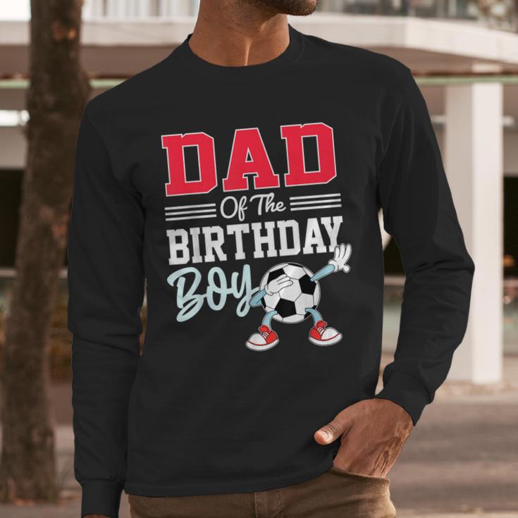 Dad Of The Birthday Boy Shirt Soccer Party Family Daddy Men Long Sleeve T-Shirt