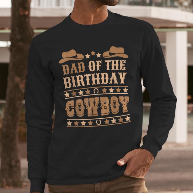 Dad Of The Birthday Cowboy Cute Western Bday Boy Birthday Men Long Sleeve T-Shirt