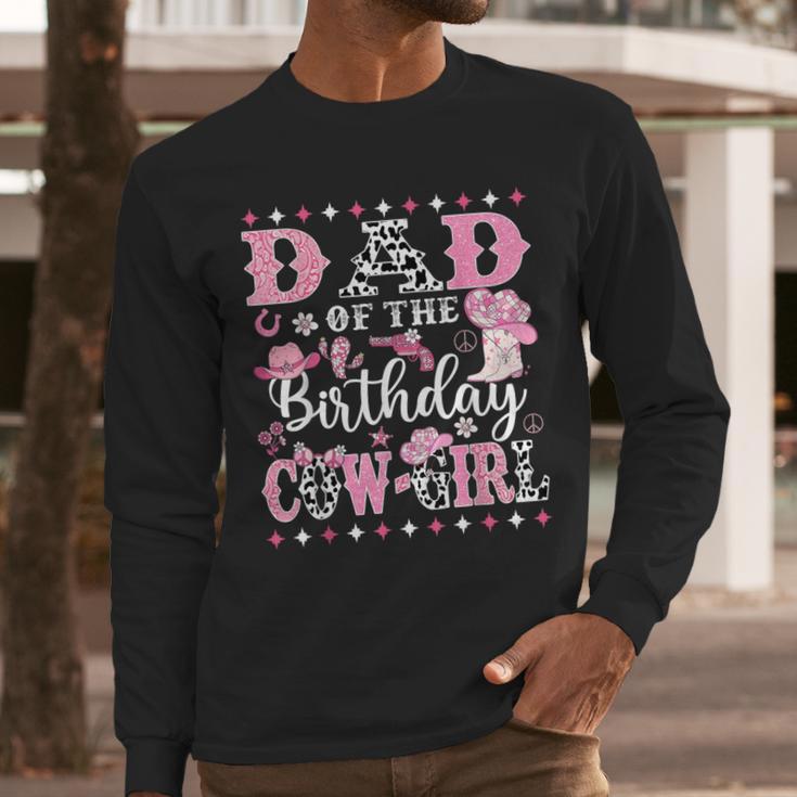 Dad Of The Birthday CowGirl Rodeo CowGirl Birthday Men Long Sleeve T-Shirt Dad Of The Birthday CowGirl Rodeo CowGirl Birthday Men Long Sleeve T-Shirt