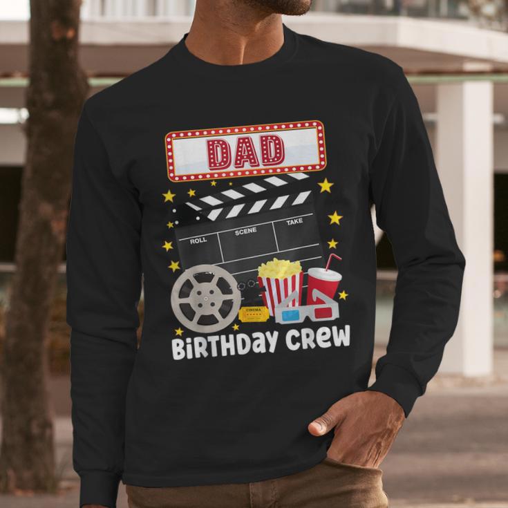 Dad Birthday Crew Movie Night Theme Matching Party Men Long Sleeve T-Shirt