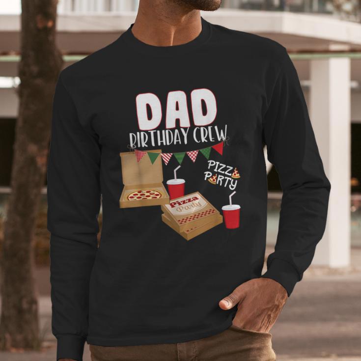 Dad Birthday Crew Pizza Theme Birthday Pizza Lover Party Men Long Sleeve T-Shirt