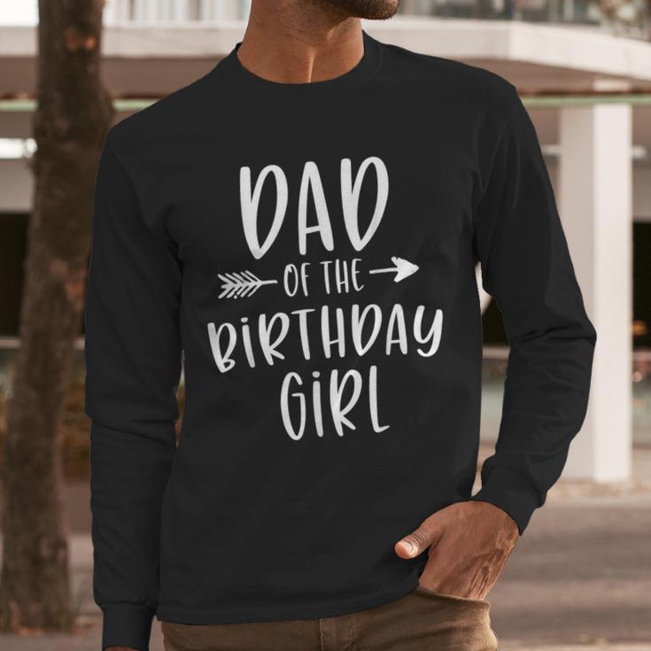 Dad Of The Birthday Girl Daddy & Daughter Bday Party Father Men Long Sleeve T-Shirt