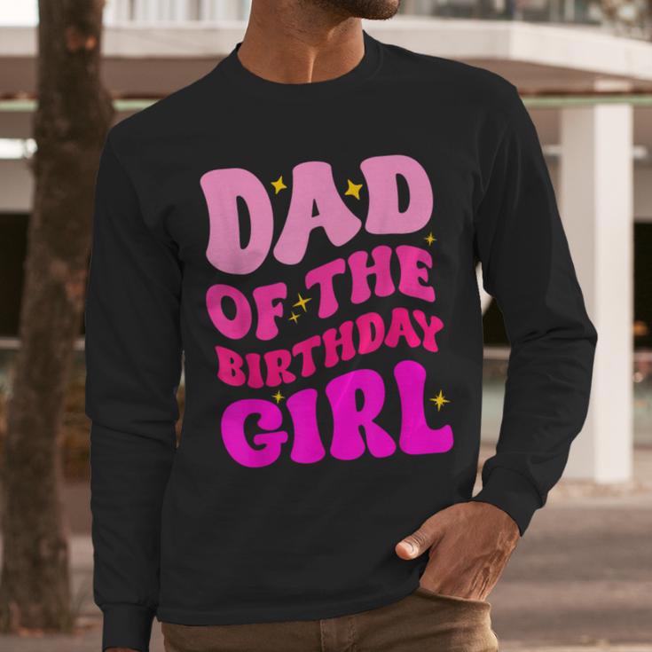 Dad Of The Birthday Girl Party Girls Daddy Birthday Party Men Long Sleeve T-Shirt