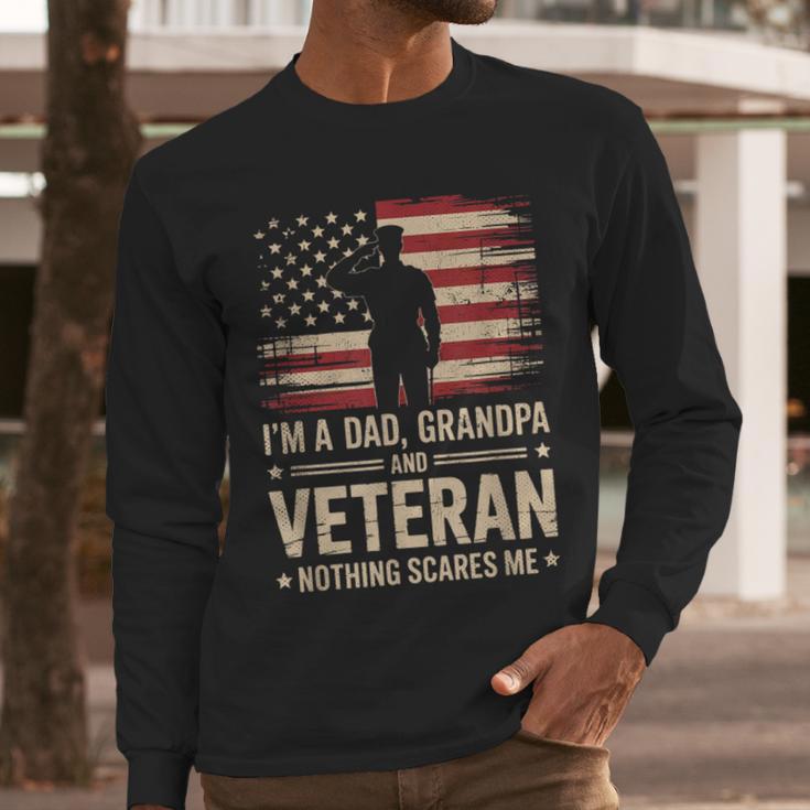 Im A Dad Grandpa And A Veteran Nothing Scares Me Veteran Men Long Sleeve T-Shirt