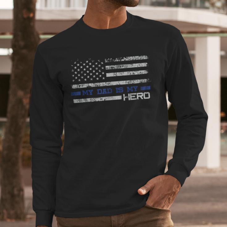 Dad Is A Hero Idea Son Daughter Of Police Men Long Sleeve T-Shirt