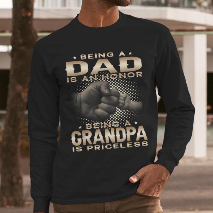 Being a Dad Is An Honor Grandpa Is Priceless Fathers Day Men Long Sleeve T-Shirt Being a Dad Is An Honor Grandpa Is Priceless Fathers Day Men Long Sleeve T-Shirt