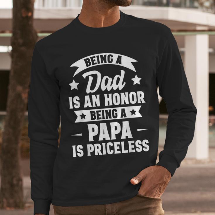 Being A Dad Is An Honor Being A Papa Is Priceless Men Long Sleeve T-Shirt