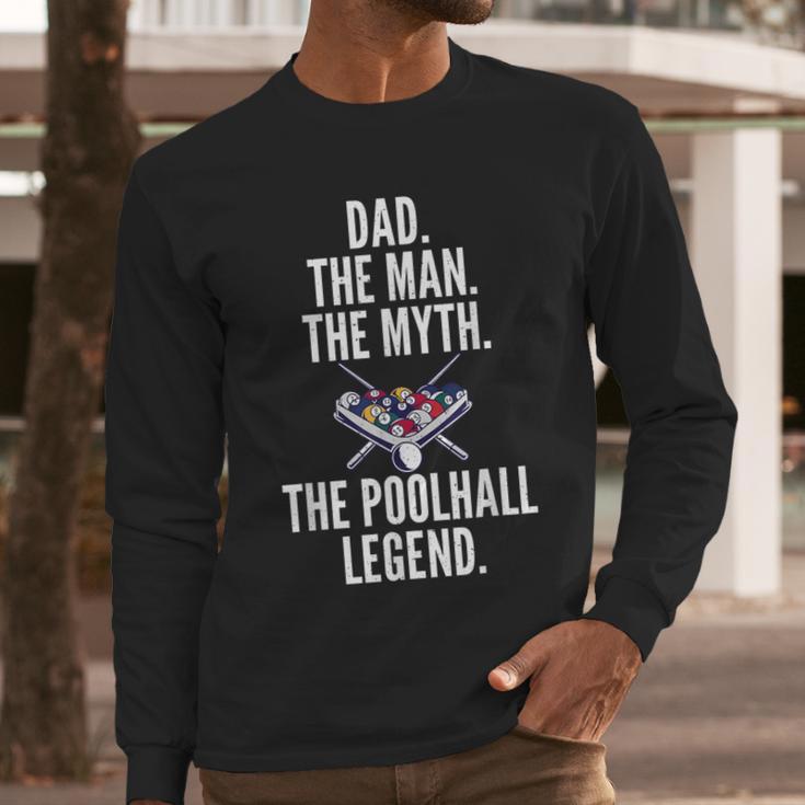 Dad The Man The Myth The Poolhall Legend Pool Billiards Dad Men Long Sleeve T-Shirt Dad The Man The Myth The Poolhall Legend Pool Billiards Dad Men Long Sleeve T-Shirt