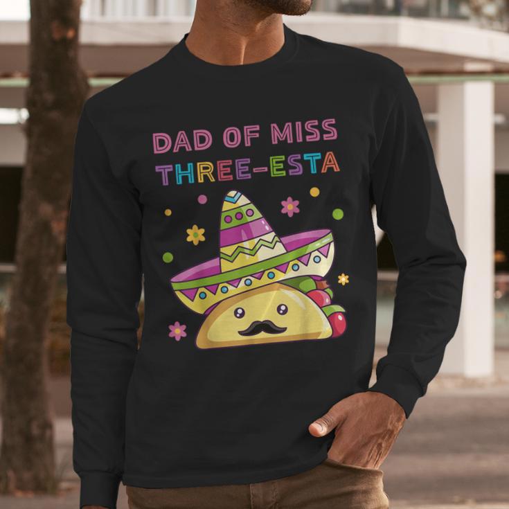 Dad Of Miss Three-Esta Mexican Fiesta 3rd Birthday Outfit Men Long Sleeve T-Shirt