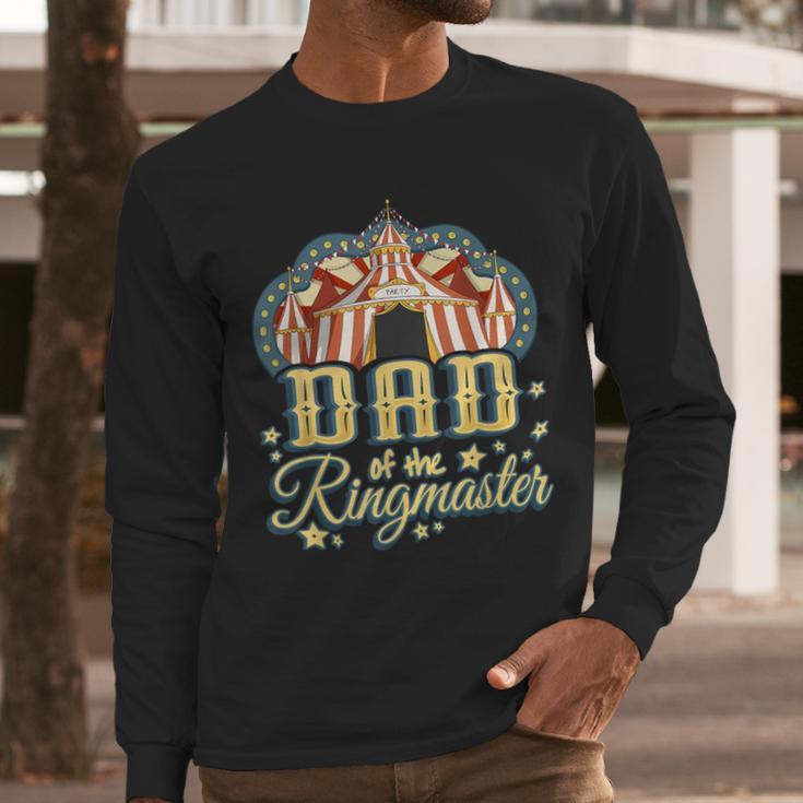 Dad Of The Ringmaster Kids Circus Theme B-Day Party Men Long Sleeve T-Shirt Dad Of The Ringmaster Kids Circus Theme B-Day Party Men Long Sleeve T-Shirt