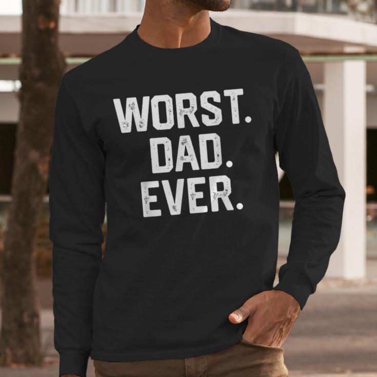 Dad Shirt – Worst Dad Ever Joke Tee Men Long Sleeve T-Shirt
