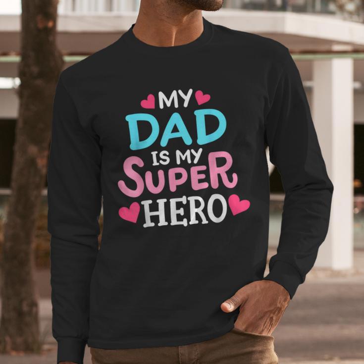 My Dad Is My Superhero Best Dad Father's Day Cool Kids Men Long Sleeve T-Shirt