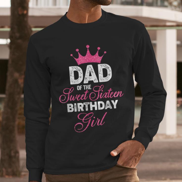 Dad Of The Sweet Sixteen Birthday Girl 16th Pink Crown Men Long Sleeve T-Shirt