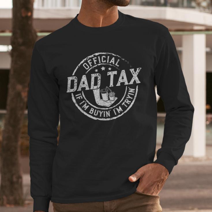 Dad Tax If I'm Buyin' I'm Tryin' Fathers Day Fast Food Men Long Sleeve T-Shirt