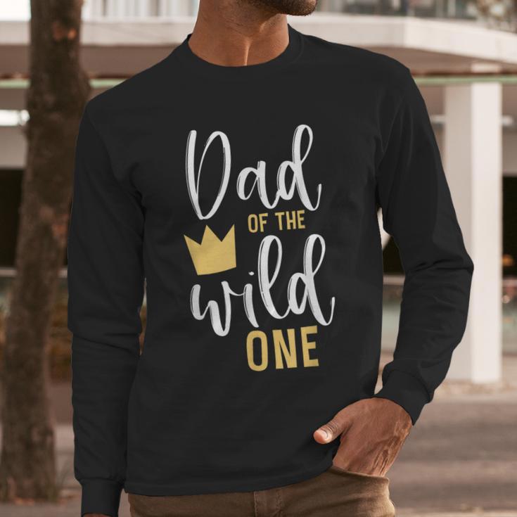 Dad Of The Wild One Shirt 1st Birthday First Thing Daddy Tee Men Long Sleeve T-Shirt