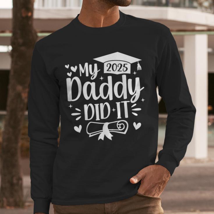 My Daddy Did It 2025 Graduation Graduated Proud Dad Men Long Sleeve T-Shirt