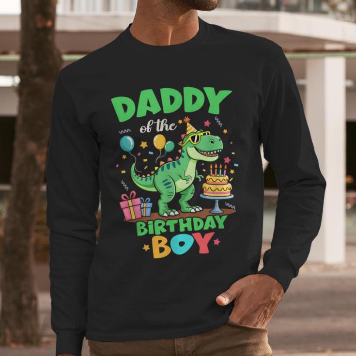 Daddy Of The Birthday BoyRex Dinosaur Family Party Men Long Sleeve T-Shirt Daddy Of The Birthday BoyRex Dinosaur Family Party Men Long Sleeve T-Shirt