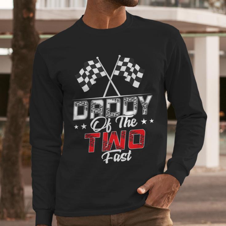 Daddy Of The Two Fast Second Birthday Racing Car Family Men Long Sleeve T-Shirt