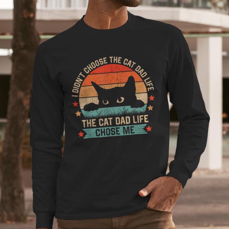 I Didn't Choose The Cat Dad Life The Cat Dad Life Chose Me Men Long Sleeve T-Shirt
