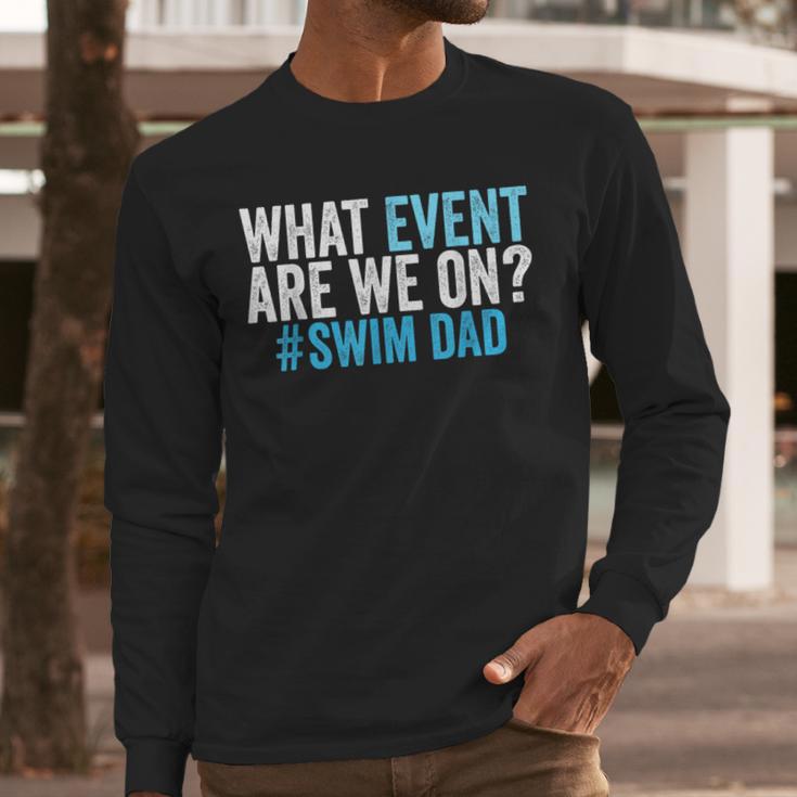 What Event Are We On Swim Dad Swimmer Father Swimming Men Long Sleeve T-Shirt