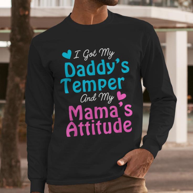 Family Tee I Got My Daddy's Temper And Mama's Attitude Men Long Sleeve T-Shirt