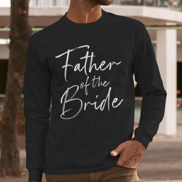 Father Of The Bride Dad For Wedding Or Bachelor Party Small Men Long Sleeve T-Shirt
