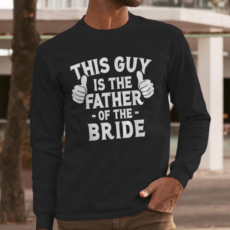 This Is The Father Of The Bride Wedding Marriage Bride Dad Men Long Sleeve T-Shirt