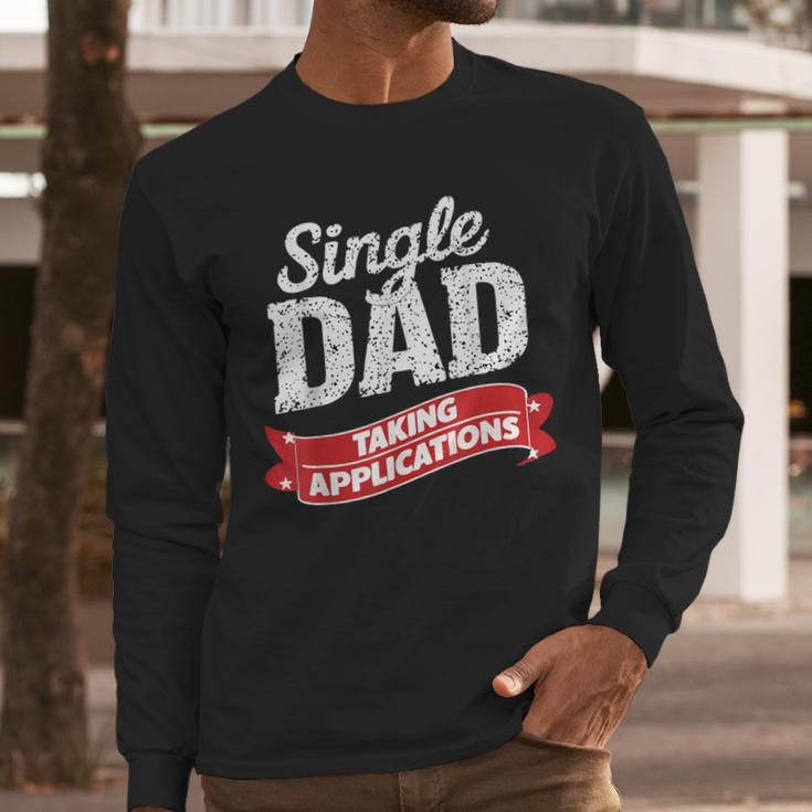 Father Single Dad Taking Applications Men Long Sleeve T-Shirt