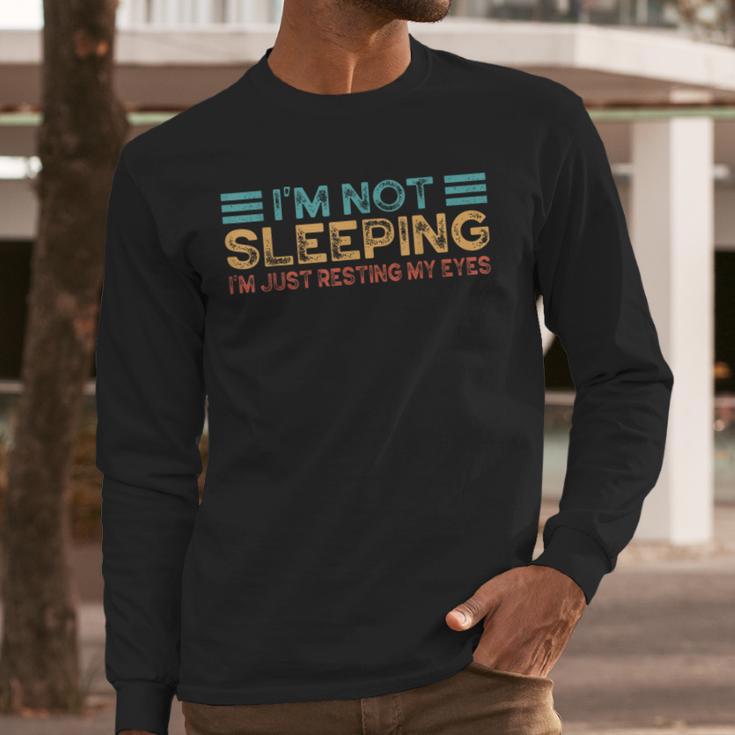 Fathers Dad Joke I'm Not Sleeping I'm Just Resting My Eyes Men Long Sleeve T-Shirt Fathers Dad Joke I'm Not Sleeping I'm Just Resting My Eyes Men Long Sleeve T-Shirt