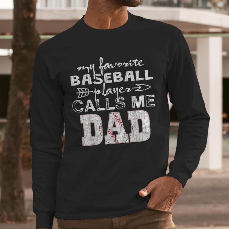 My Favorite Baseball Player Calls Me Dad Shirt Father's Day Men Long Sleeve T-Shirt