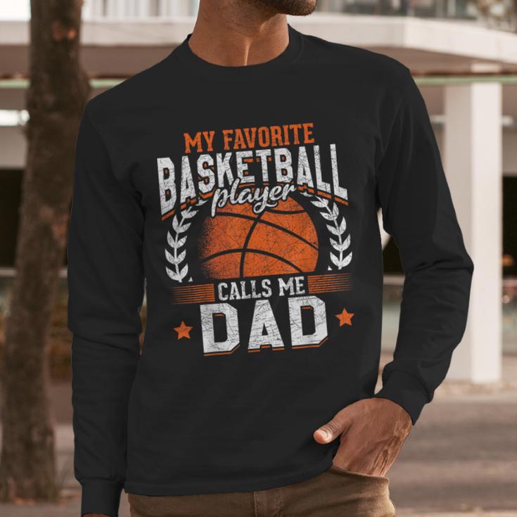 My Favorite Basketball Player Calls Me Dad Basketball Men Long Sleeve T-Shirt
