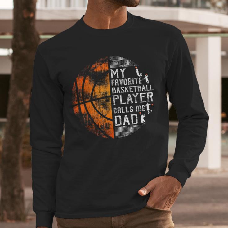 My Favorite Basketball Player Calls Me Dad Basketball Dad Men Long Sleeve T-Shirt