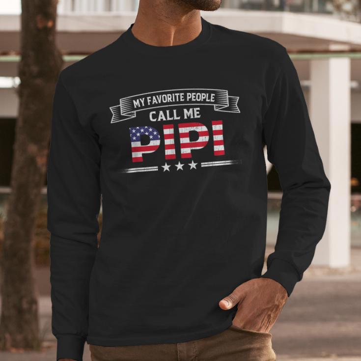 My Favorite People Call Me Pipi USA Flag Dad Father's Day For Men Men Long Sleeve T-Shirt
