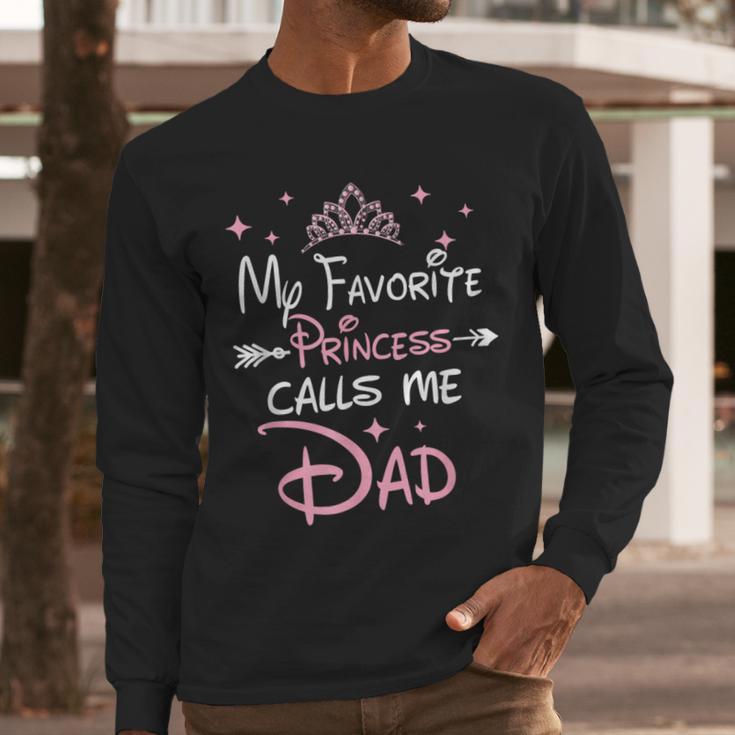 My Favorite Princess Calls Me Dad Birthday For Dad Daughter Men Long Sleeve T-Shirt My Favorite Princess Calls Me Dad Birthday For Dad Daughter Men Long Sleeve T-Shirt