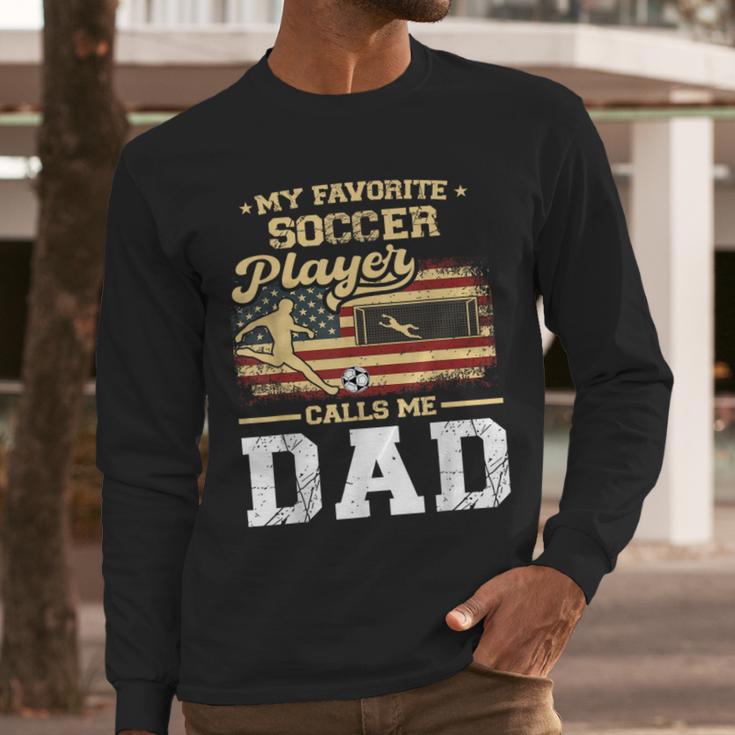 My Favorite Soccer Player Calls Me Dad US Flag Fathers Day Men Long Sleeve T-Shirt