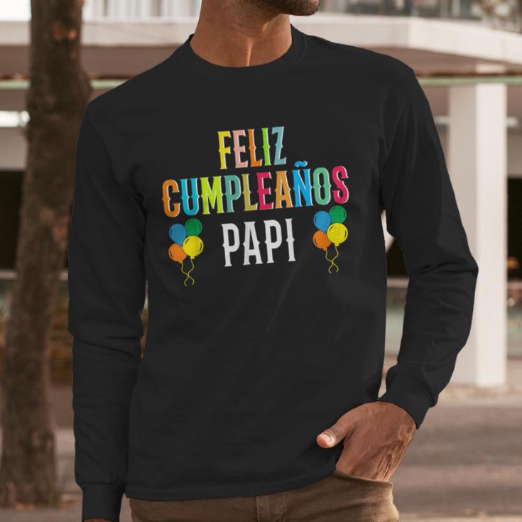 Feliz CumpleañOs Papi Spanish Dad Birthday For Kids Men Long Sleeve T-Shirt Feliz CumpleañOs Papi Spanish Dad Birthday For Kids Men Long Sleeve T-Shirt