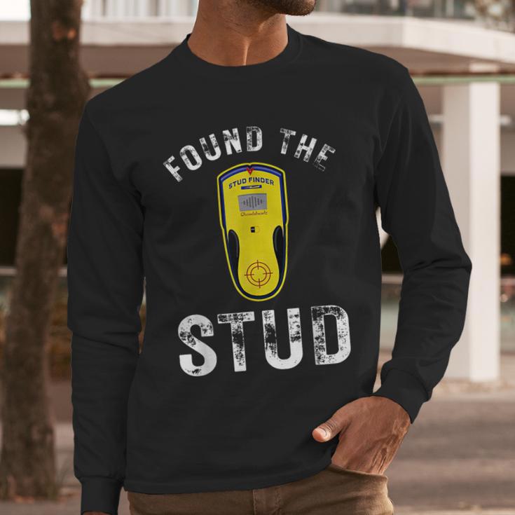Found The Stud Dad Joke Handy Tools Stud Finder Men Long Sleeve T-Shirt