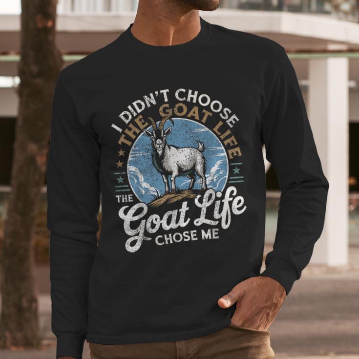 Goat Life Chose Me Rancher Farmer Goat Dad Goat Men Long Sleeve T-Shirt
