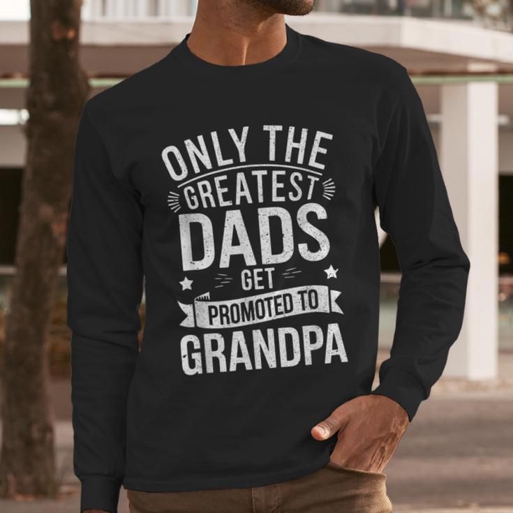 Only The Greatest Dads Get Promoted To Grandpa Shirt Men Men Long Sleeve T-Shirt