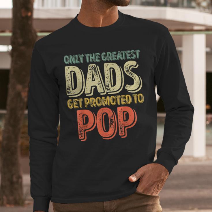 Only The Greatest Dads Get Promoted To Pop Men Long Sleeve T-Shirt