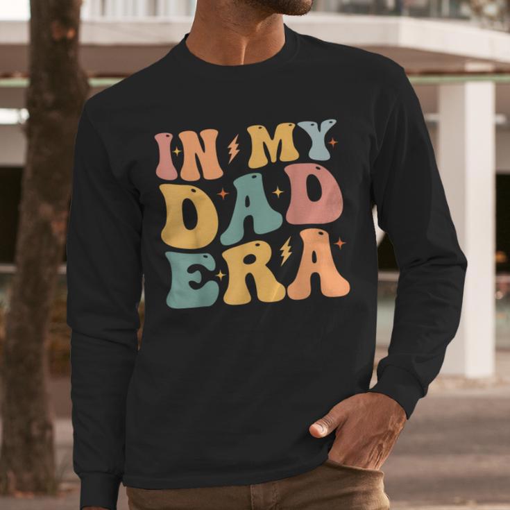 Groovy In My Dad Era Dad Father's Day Men Long Sleeve T-Shirt Groovy In My Dad Era Dad Father's Day Men Long Sleeve T-Shirt