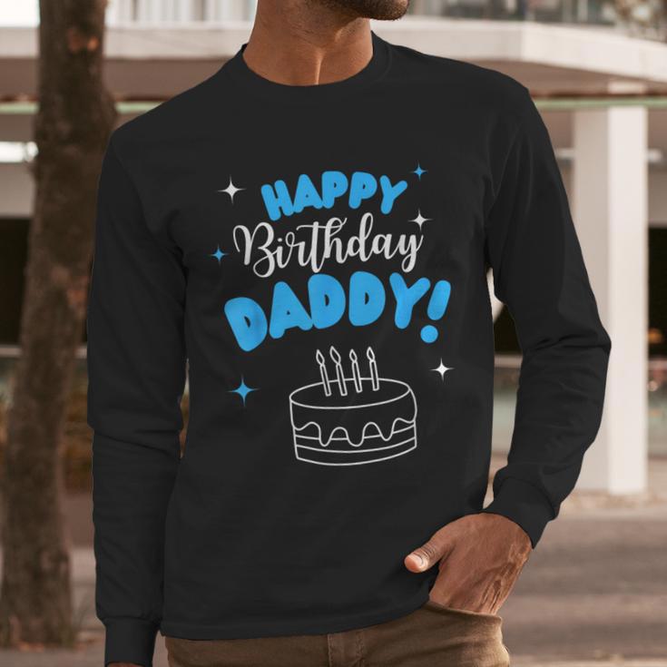 Happy Birthday Daddy Dad Birthday Bday Costume Family Party Men Long Sleeve T-Shirt