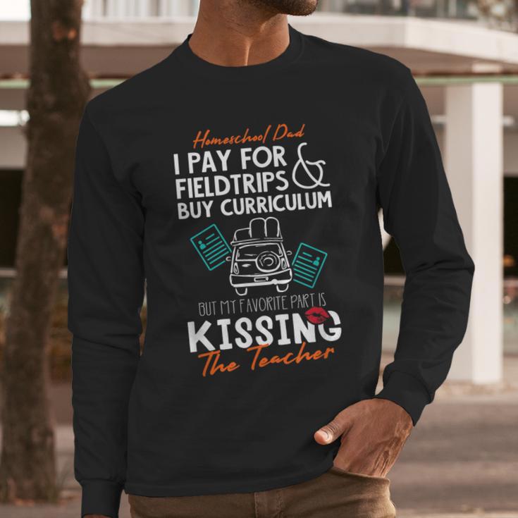 Homeschool Dad Kissing The Teacher Homeschool Dad Men Women Kids Men Long Sleeve T-Shirt
