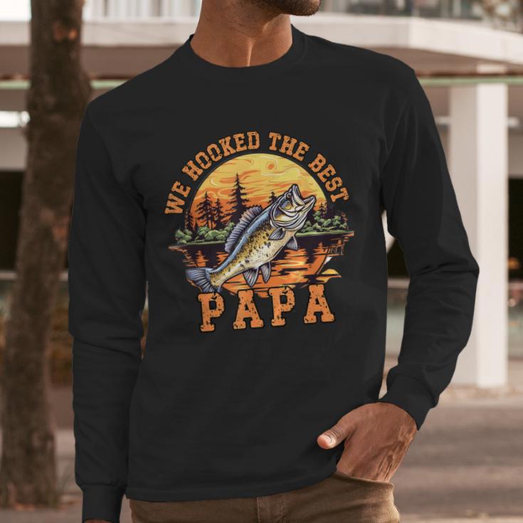 We Hooked The Best Papa Ever Fishing Dad Papa's Day Men Long Sleeve T-Shirt We Hooked The Best Papa Ever Fishing Dad Papa's Day Men Long Sleeve T-Shirt