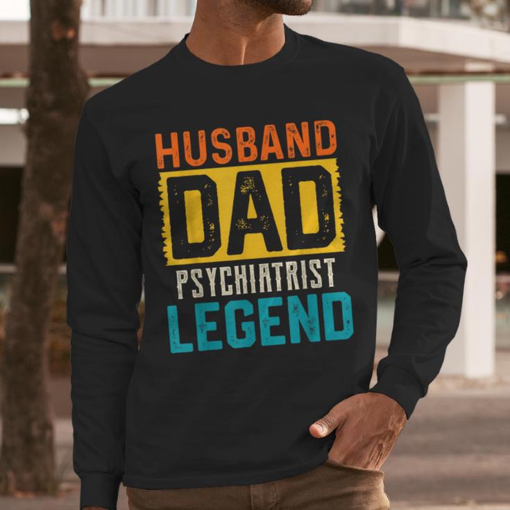 Husband Dad PSYCHIATRIST Legend Father's Day PSYCHIATRISTS Men Long Sleeve T-Shirt