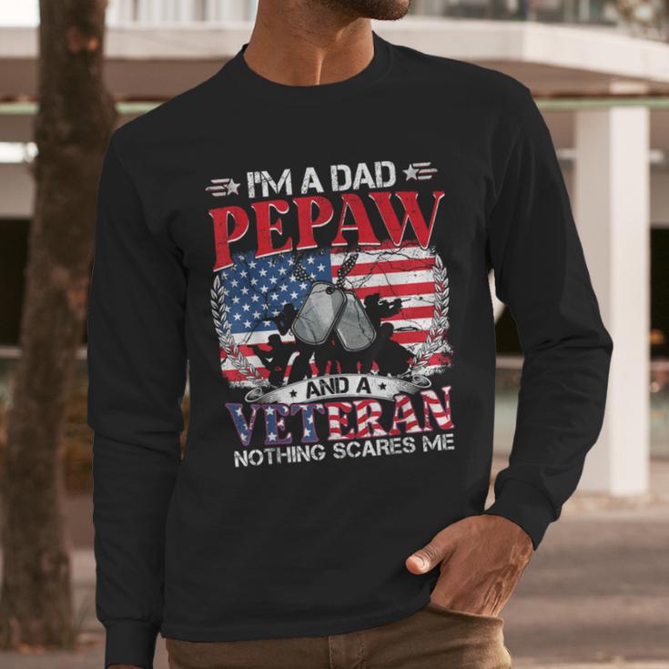 I'm Dad Pepaw Veteran Nothing Scares Me Father's Day Men Long Sleeve T-Shirt