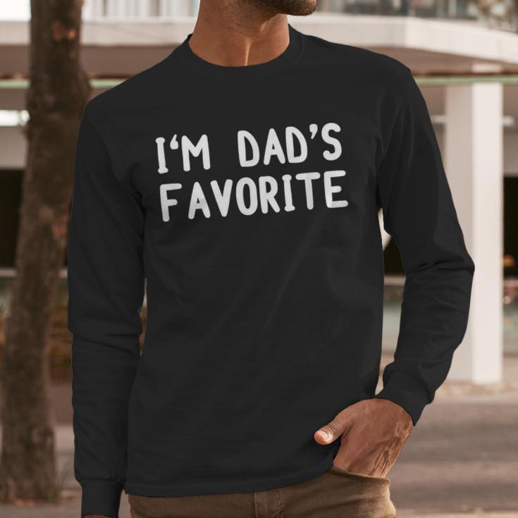 I'm Dad's Favorite Tee Sarcastic Humor T-Shirt Men Long Sleeve T-Shirt I'm Dad's Favorite Tee Sarcastic Humor T-Shirt Men Long Sleeve T-Shirt