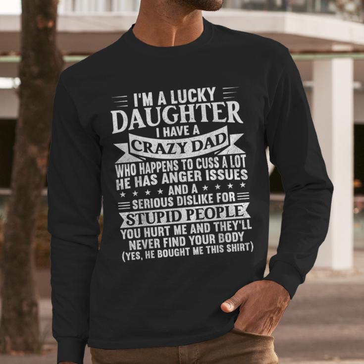 I'm a Lucky Daughter I Have Crazy Dad Daddy Family Men Long Sleeve T-Shirt
